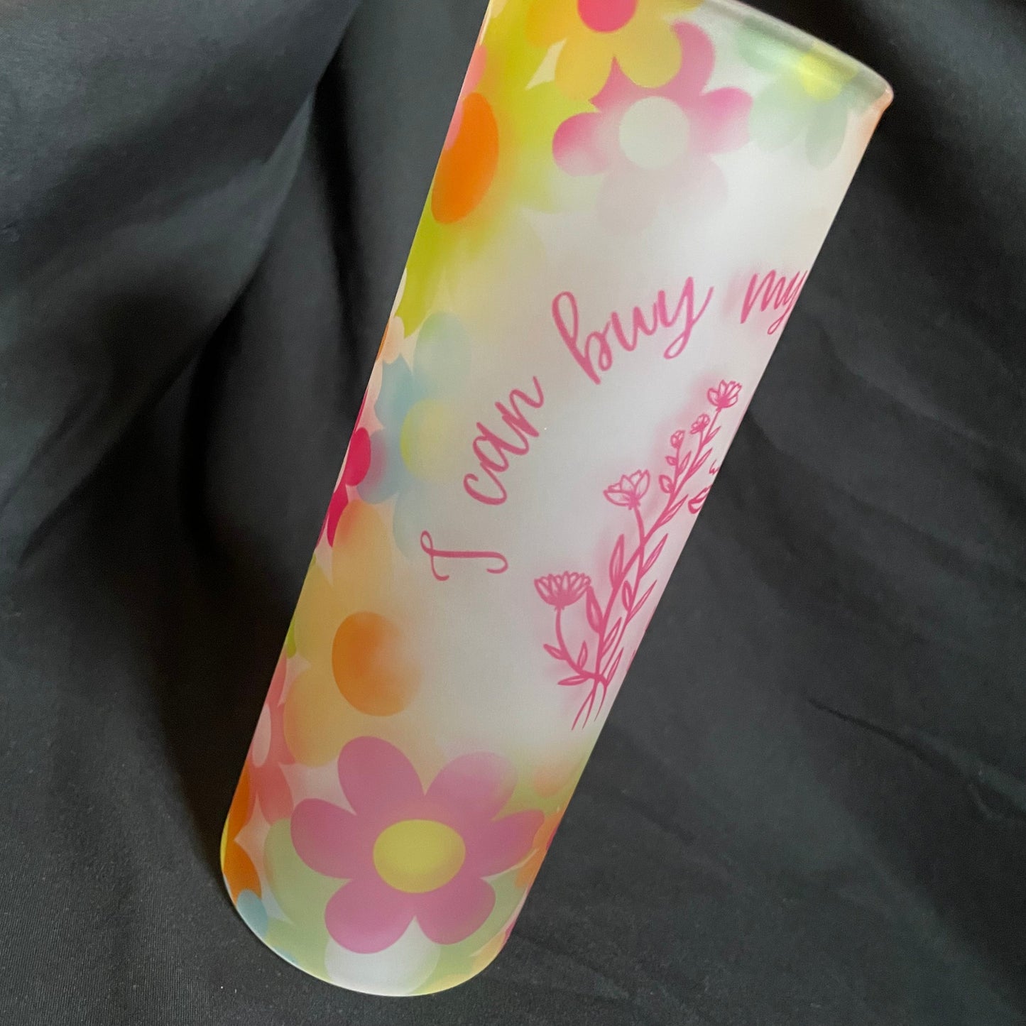 I Can Buy Myself Flowers FACE 25oz. Glass Tumbler