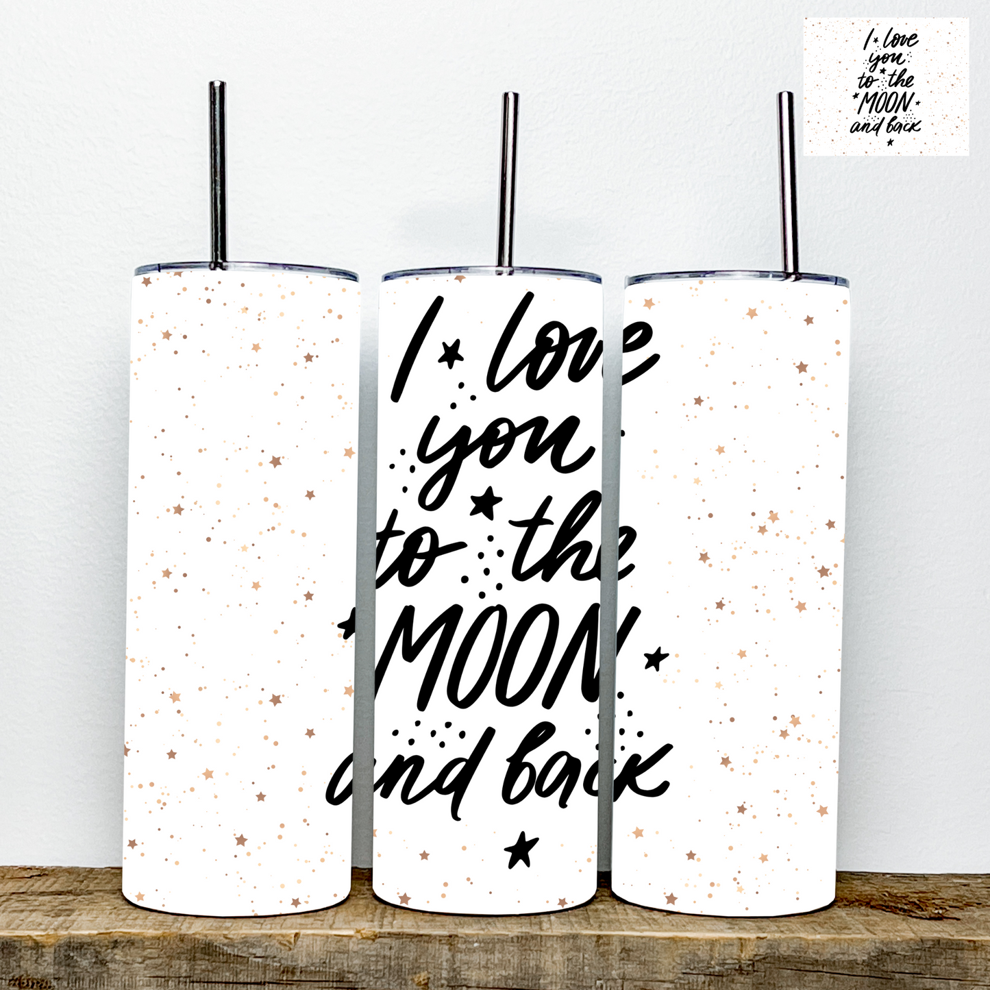 I love you to the moon and Back  Tumbler | Stainless Steel Double Wall Tumbler
